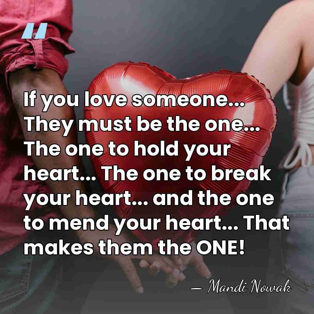 If you love someone... They must be the one... The one to&hellip; - Mandi Nowak