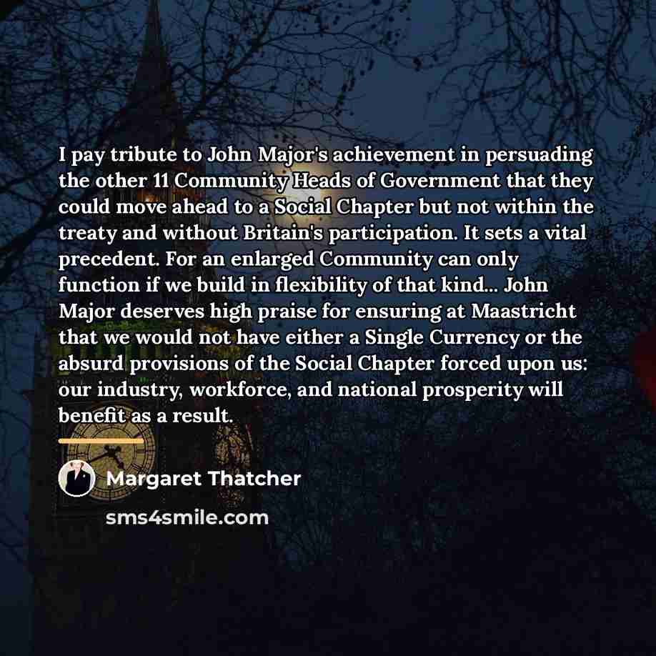 “I pay tribute to John Major's achievement in persuading the…” quote by Margaret Thatcher