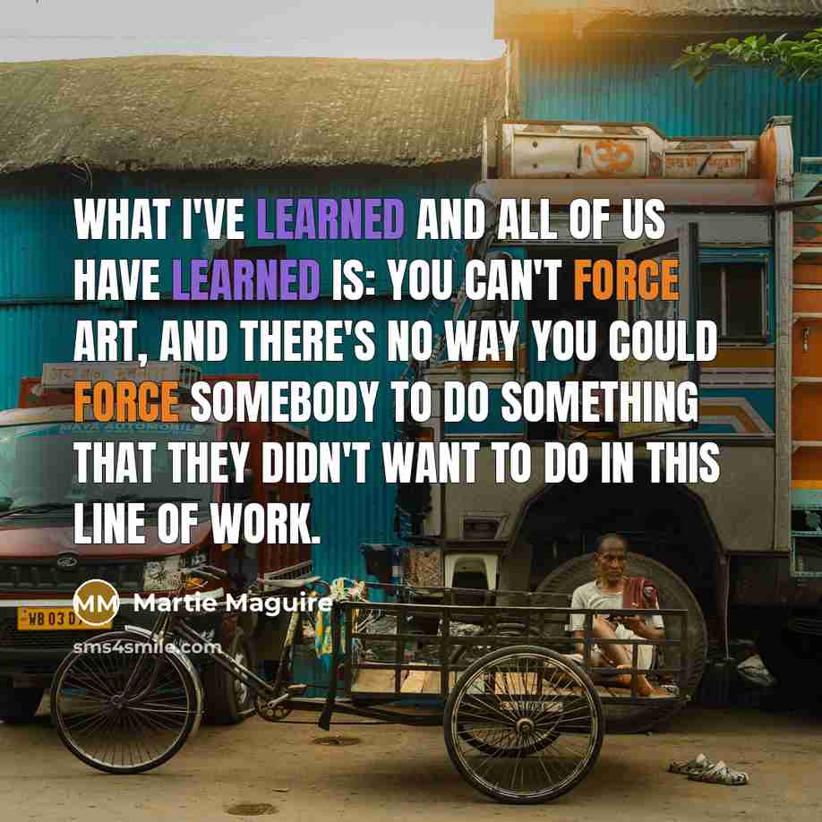 “What I've learned and all of us have learned is:…” quote by Martie Maguire