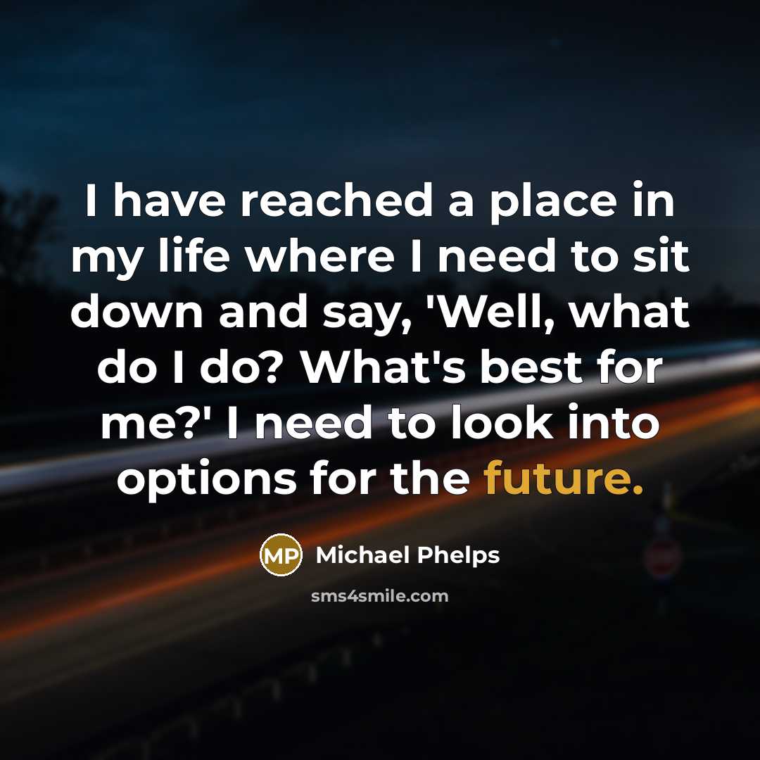 “I have reached a place in my life where I…” quote by Michael Phelps