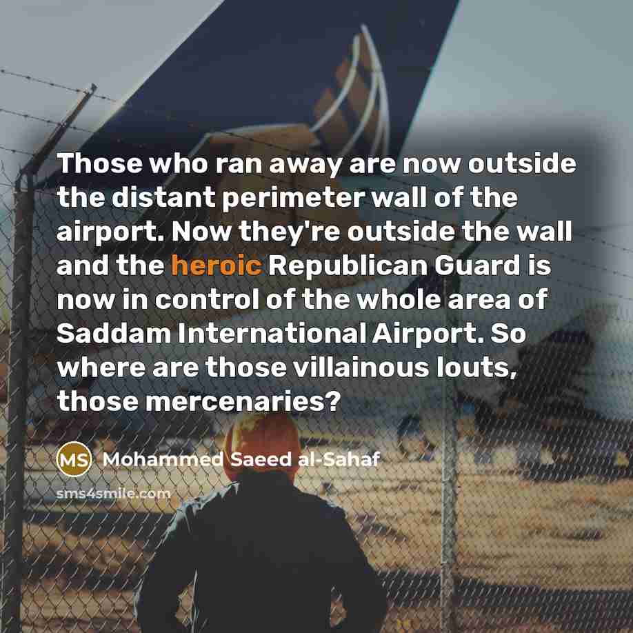 “Those who ran away are now outside the distant perimeter…” quote by Mohammed Saeed al-Sahaf