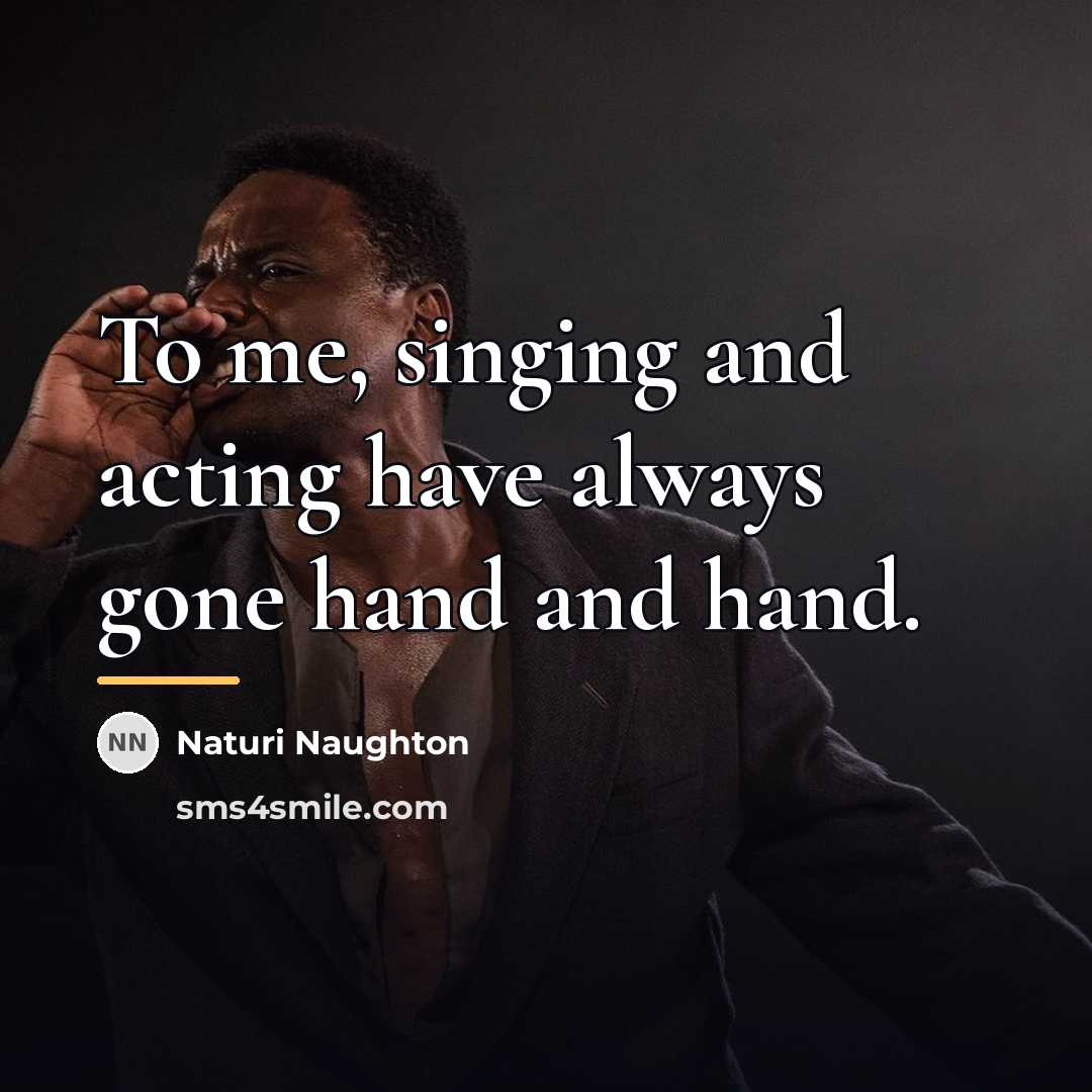 “To me, singing and acting have always gone hand and…” quote by Naturi Naughton