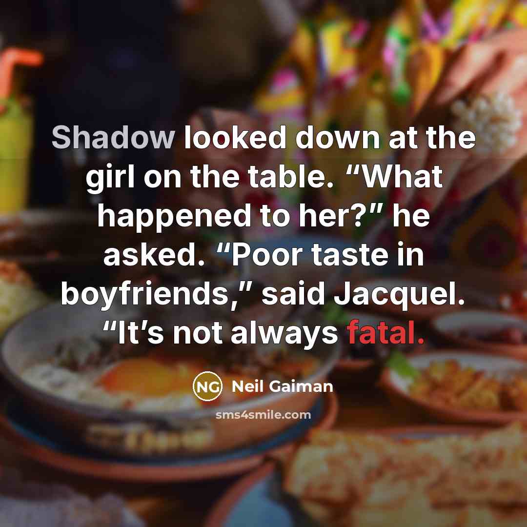 “Shadow looked down at the girl on the table. “What…” quote by Neil Gaiman