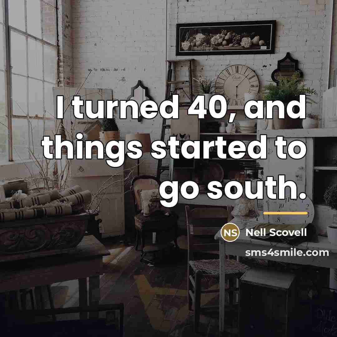 “I turned 40, and things started to go south.…” quote by Nell Scovell
