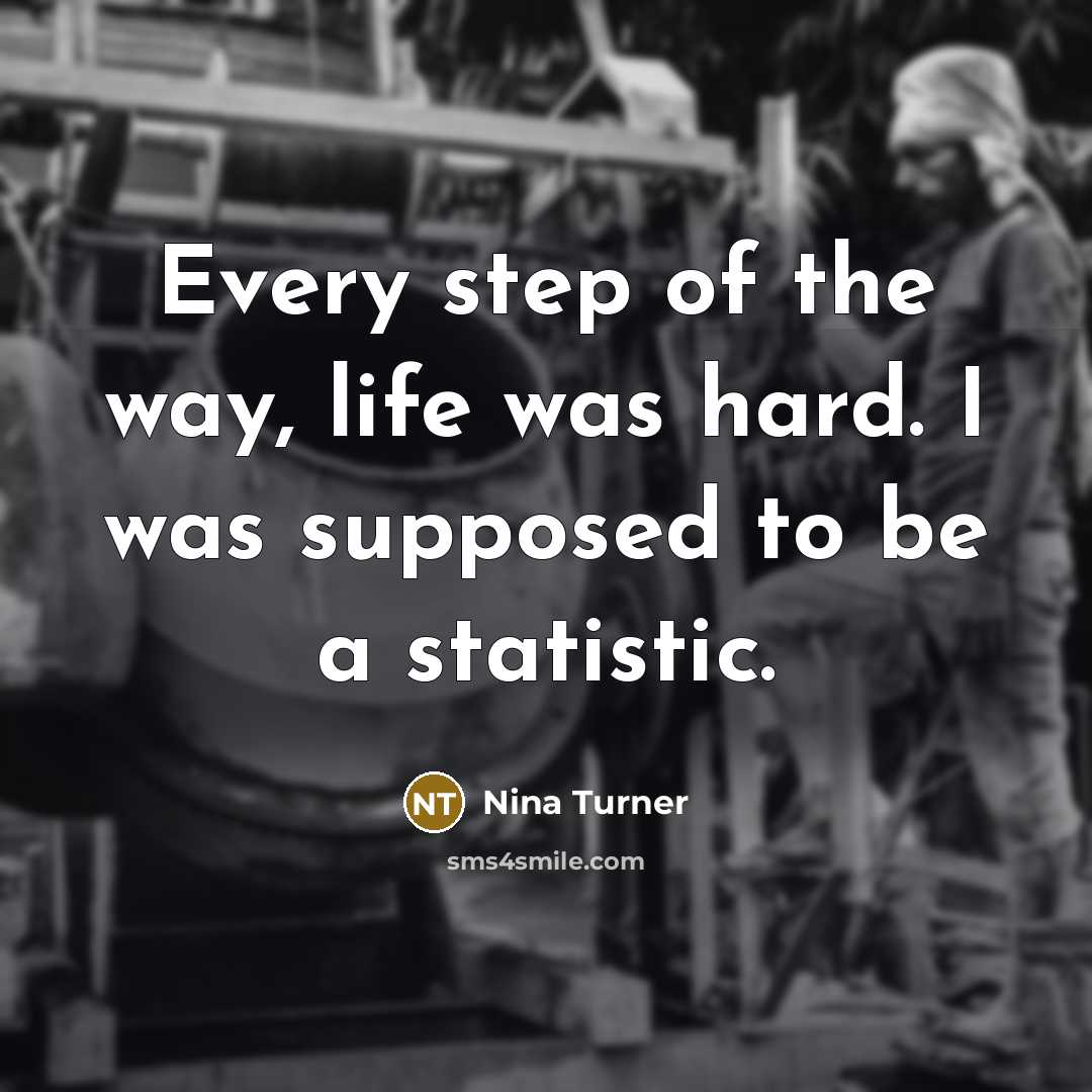 “Every step of the way, life was hard. I was…” quote by Nina Turner
