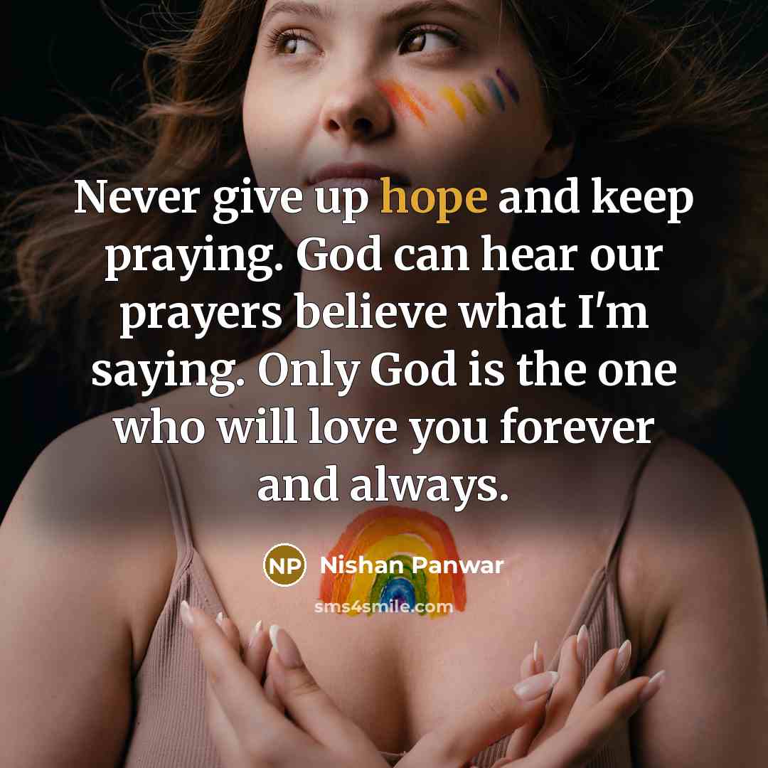 “Never give up hope and keep praying. God can hear…” quote by Nishan Panwar
