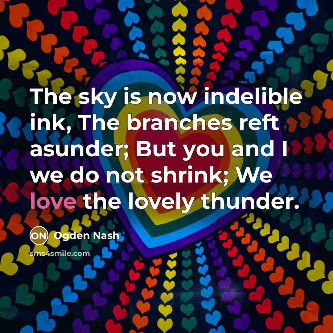 “The sky is now indelible ink, The branches reft asunder;…” quote by Ogden Nash