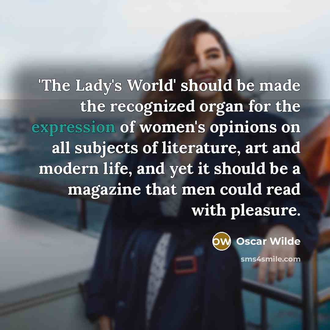 “'The Lady's World' should be made the recognized organ for…” quote by Oscar Wilde
