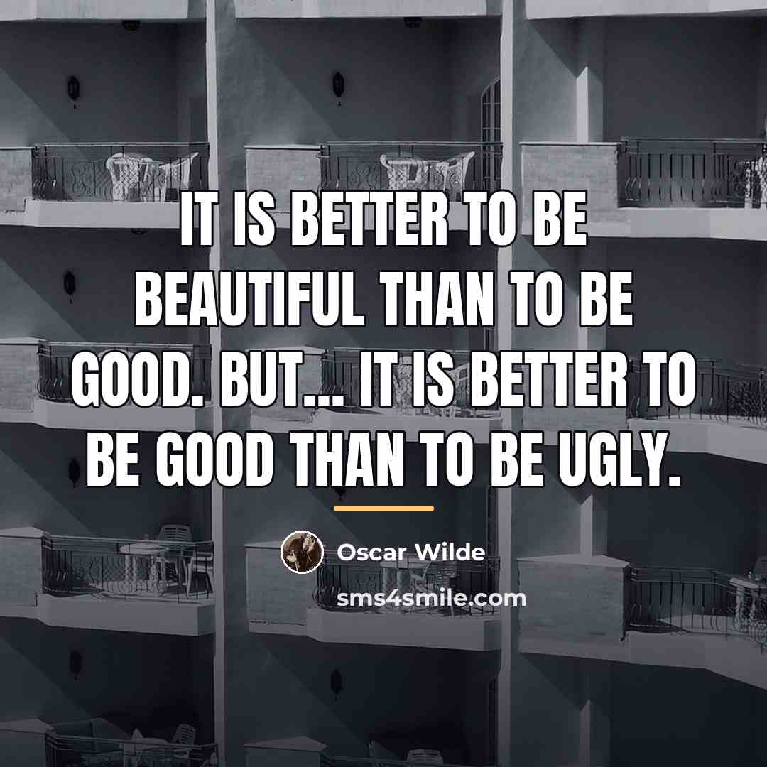 “It is better to be beautiful than to be good.…” quote by Oscar Wilde
