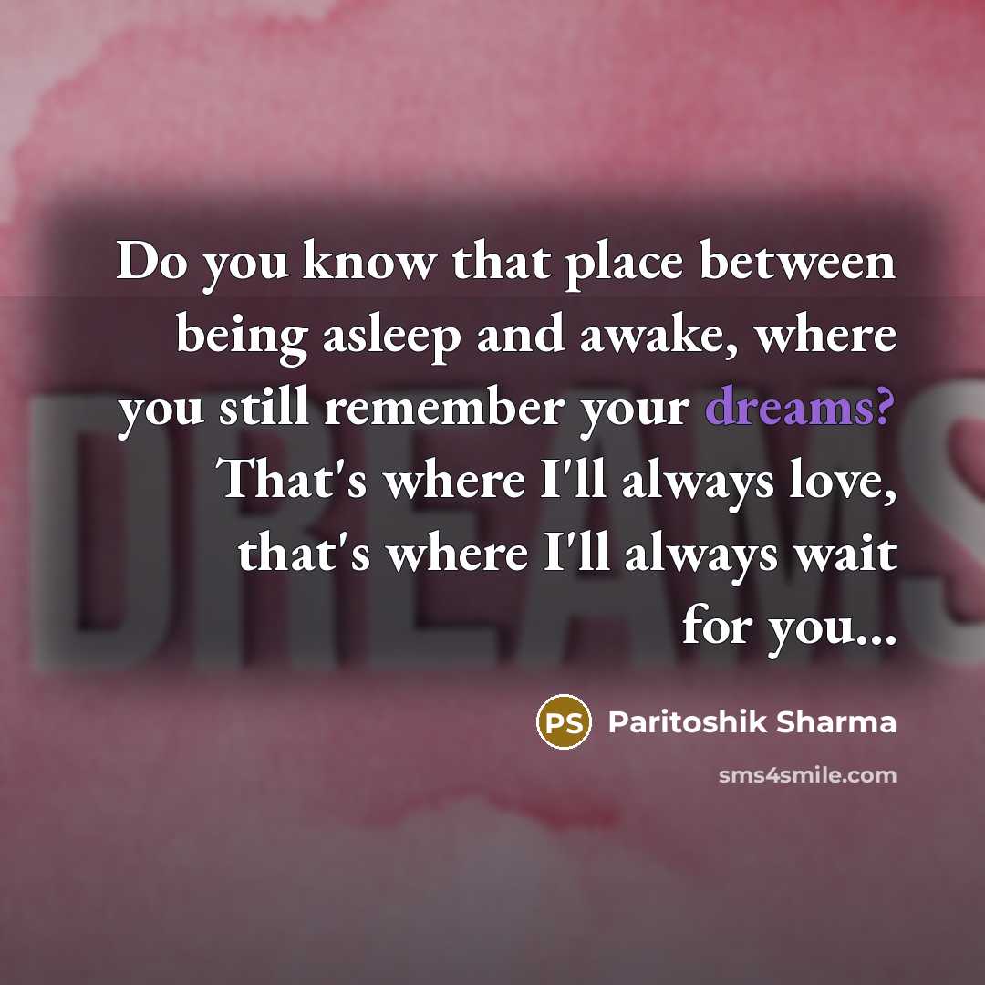 “Do you know that place between being asleep and awake,…” quote by Paritoshik Sharma
