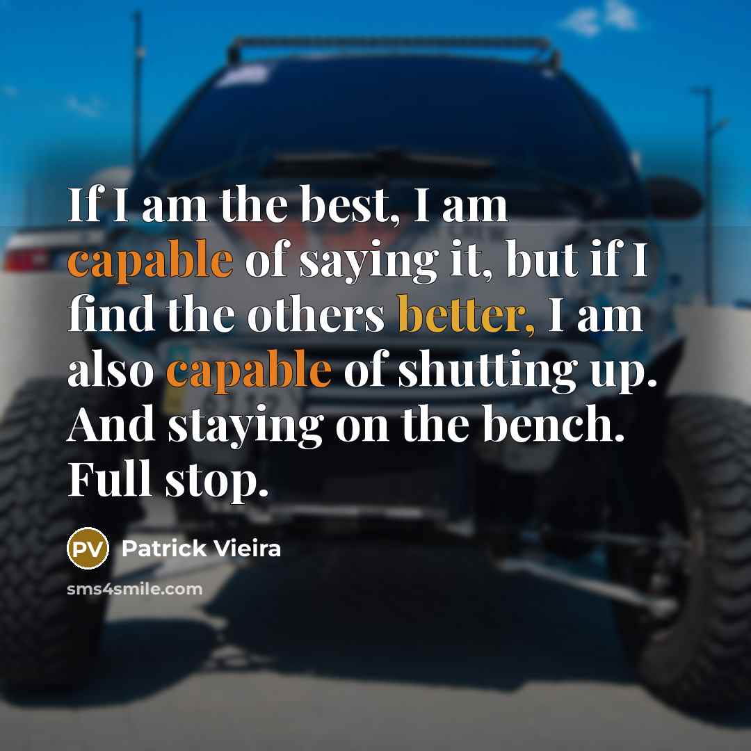 “If I am the best, I am capable of saying…” quote by Patrick Vieira