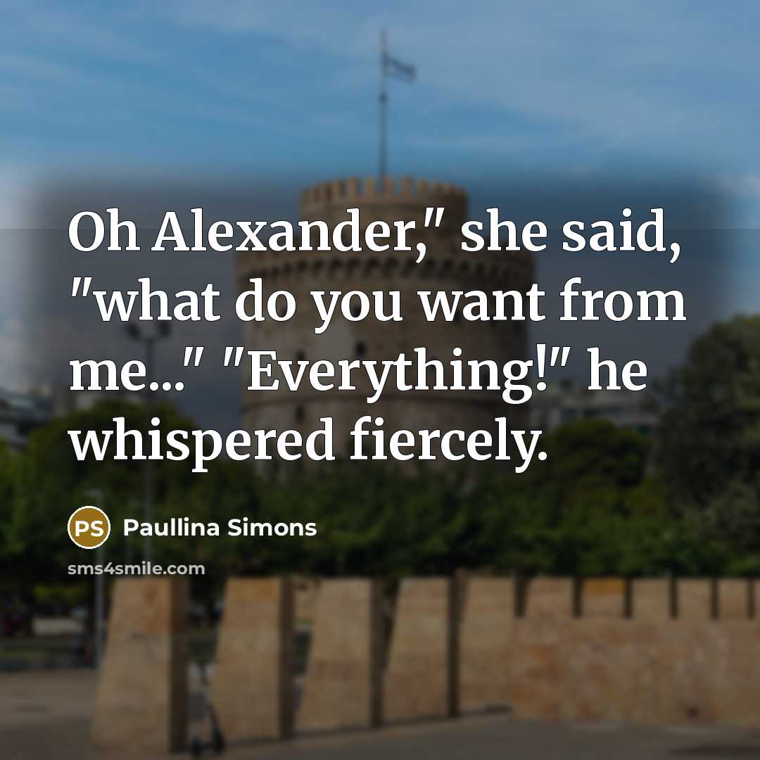 “Oh Alexander," she said, "what do you want from me..."…” quote by Paullina Simons