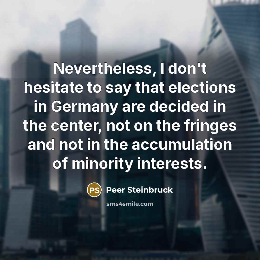 “Nevertheless, I don't hesitate to say that elections in Germany…” quote by Peer Steinbruck