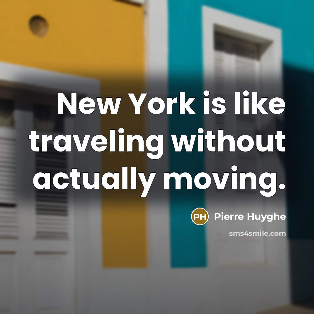 “New York is like traveling without actually moving.…” quote by Pierre Huyghe