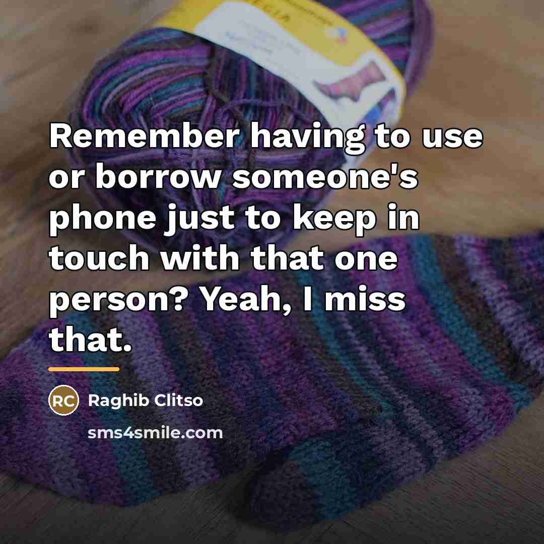 “Remember having to use or borrow someone's phone just to…” quote by Raghib Clitso