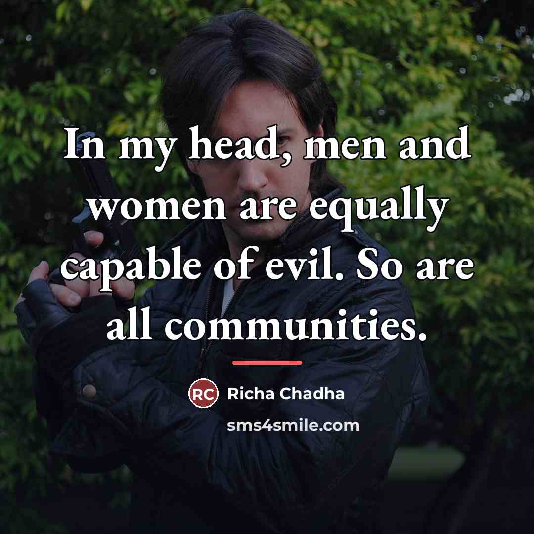 “In my head, men and women are equally capable of…” quote by Richa Chadha