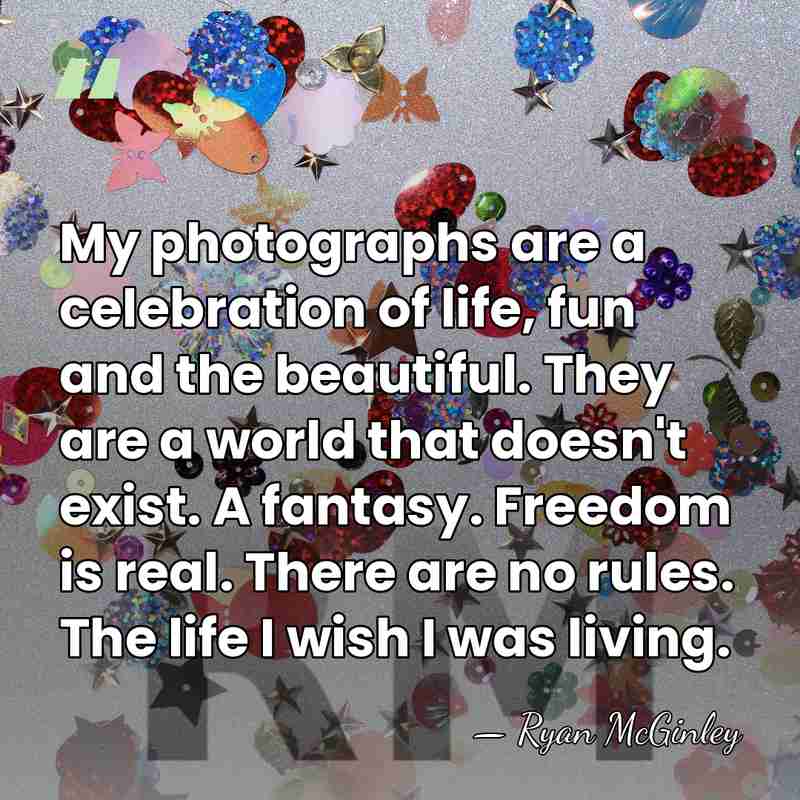 My photographs are a celebration of life, fun and the beautiful. They&hellip; - Ryan McGinley
