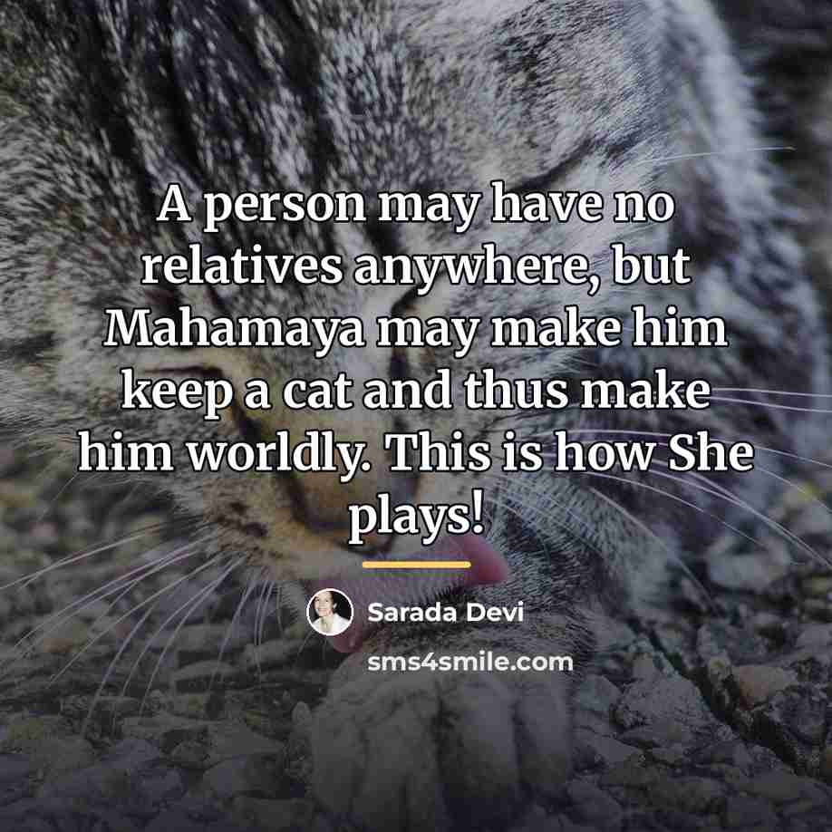 “A person may have no relatives anywhere, but Mahamaya may…” quote by Sarada Devi
