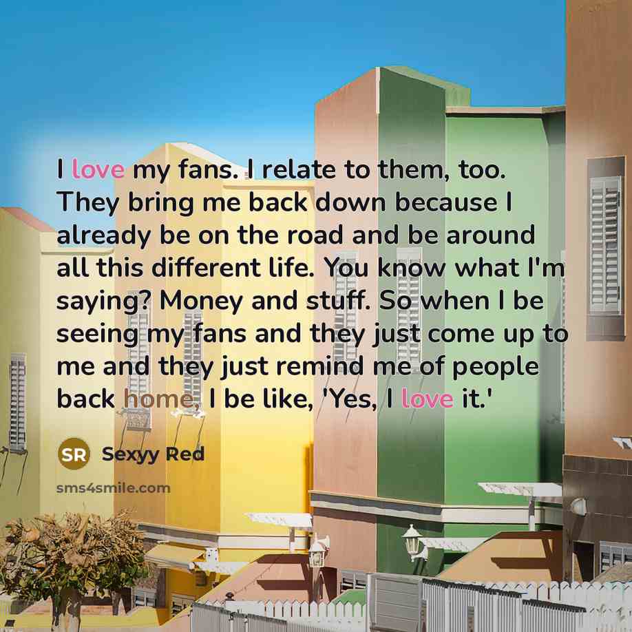 “I love my fans. I relate to them, too. They…” quote by Sexyy Red
