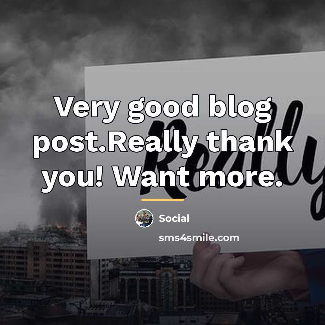 “Very good blog post.Really thank you! Want more.…” quote by Social