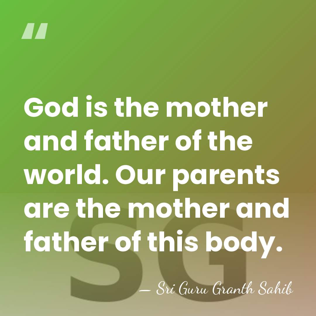 God is the mother and father of the world. Our parents are&hellip; - Sri Guru Granth Sahib