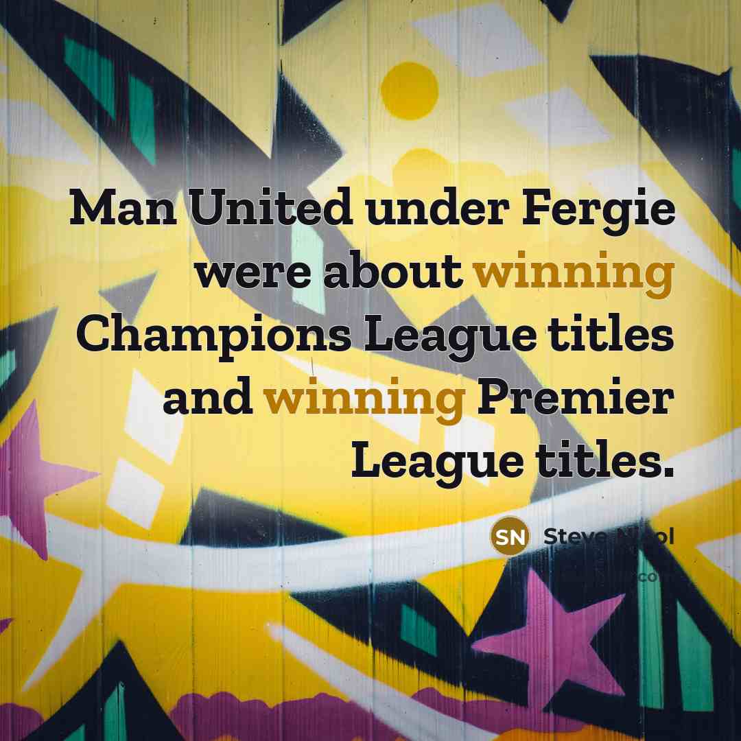 “Man United under Fergie were about winning Champions League titles…” quote by Steve Nicol