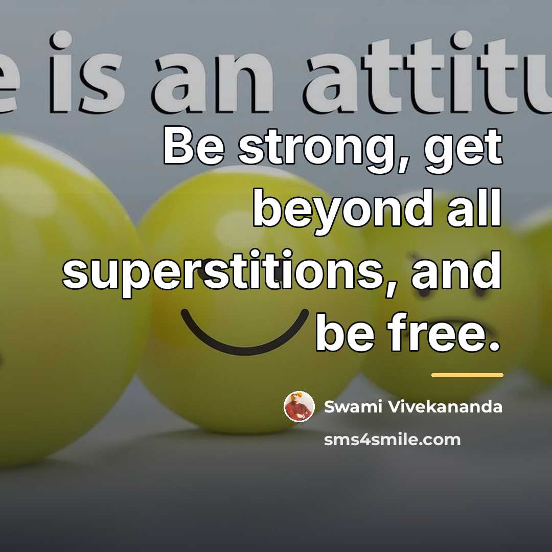 “Be strong, get beyond all superstitions, and be free.…” quote by Swami Vivekananda