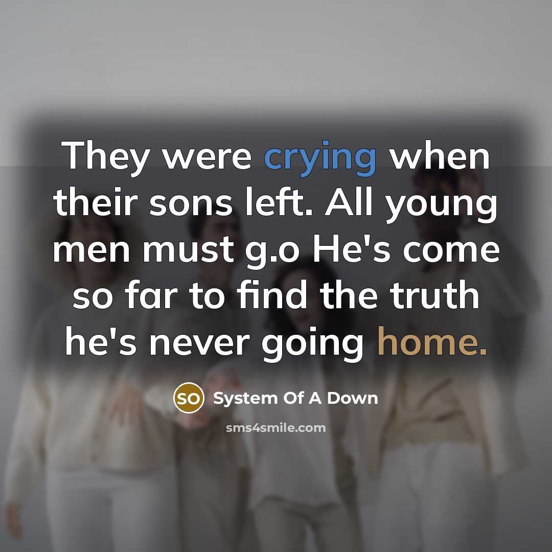 “They were crying when their sons left. All young men…” quote by System Of A Down