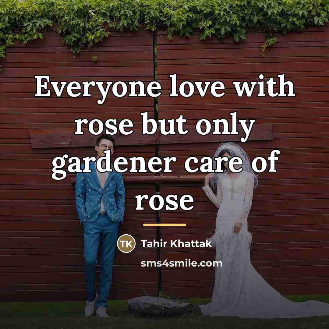 “Everyone love with rose but only gardener care of rose…” quote by Tahir Khattak