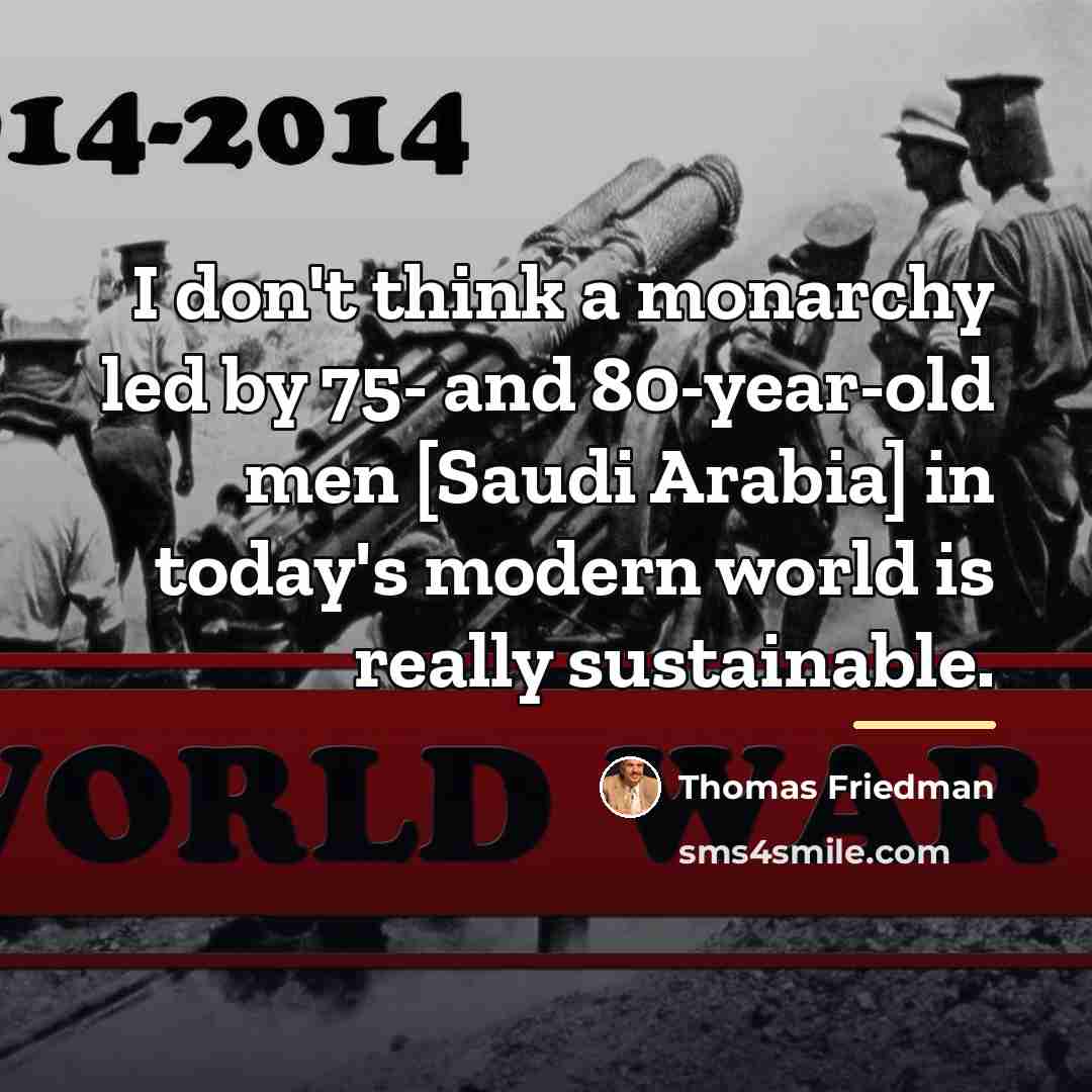 “I don't think a monarchy led by 75- and 80-year-old…” quote by Thomas Friedman
