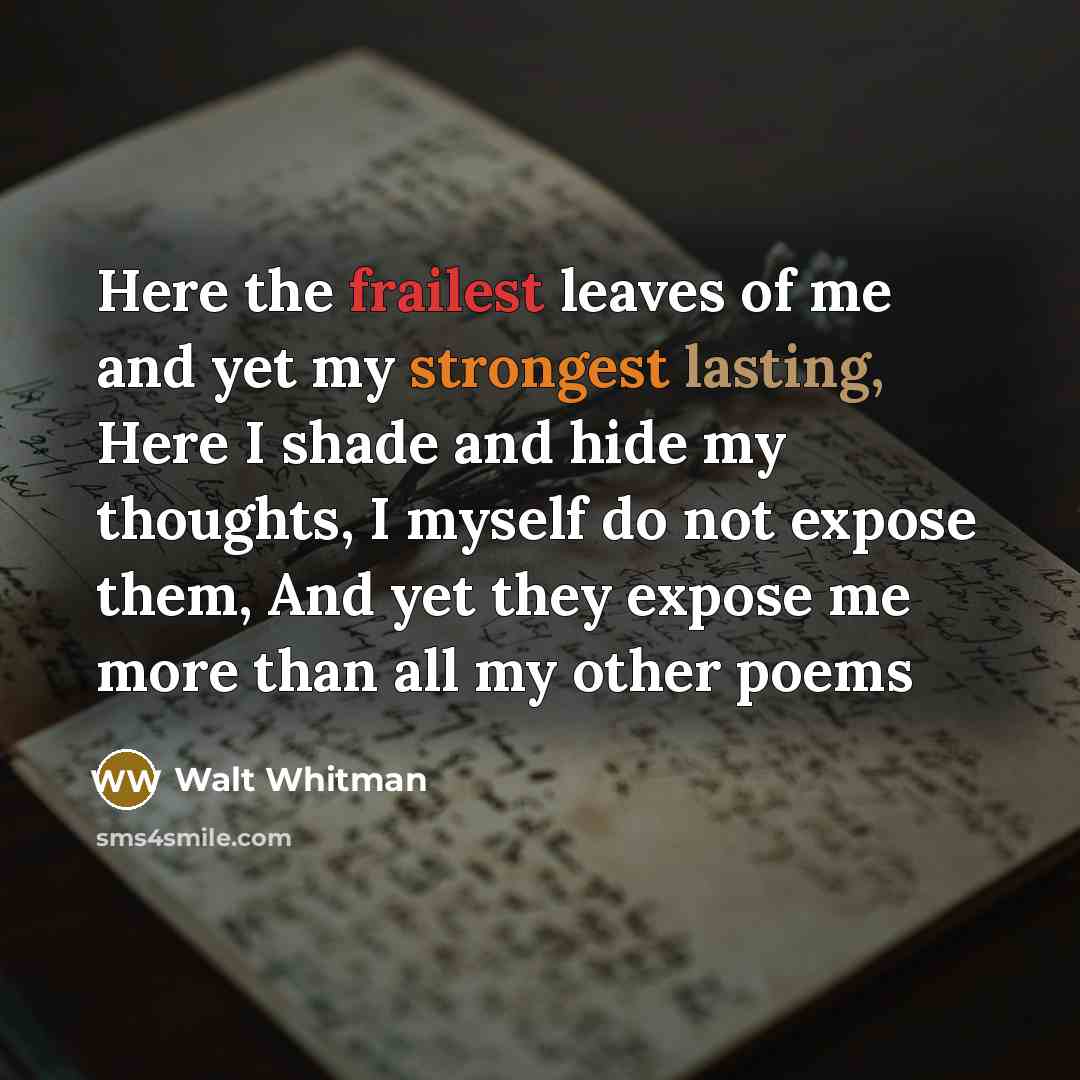 “Here the frailest leaves of me and yet my strongest…” quote by Walt Whitman