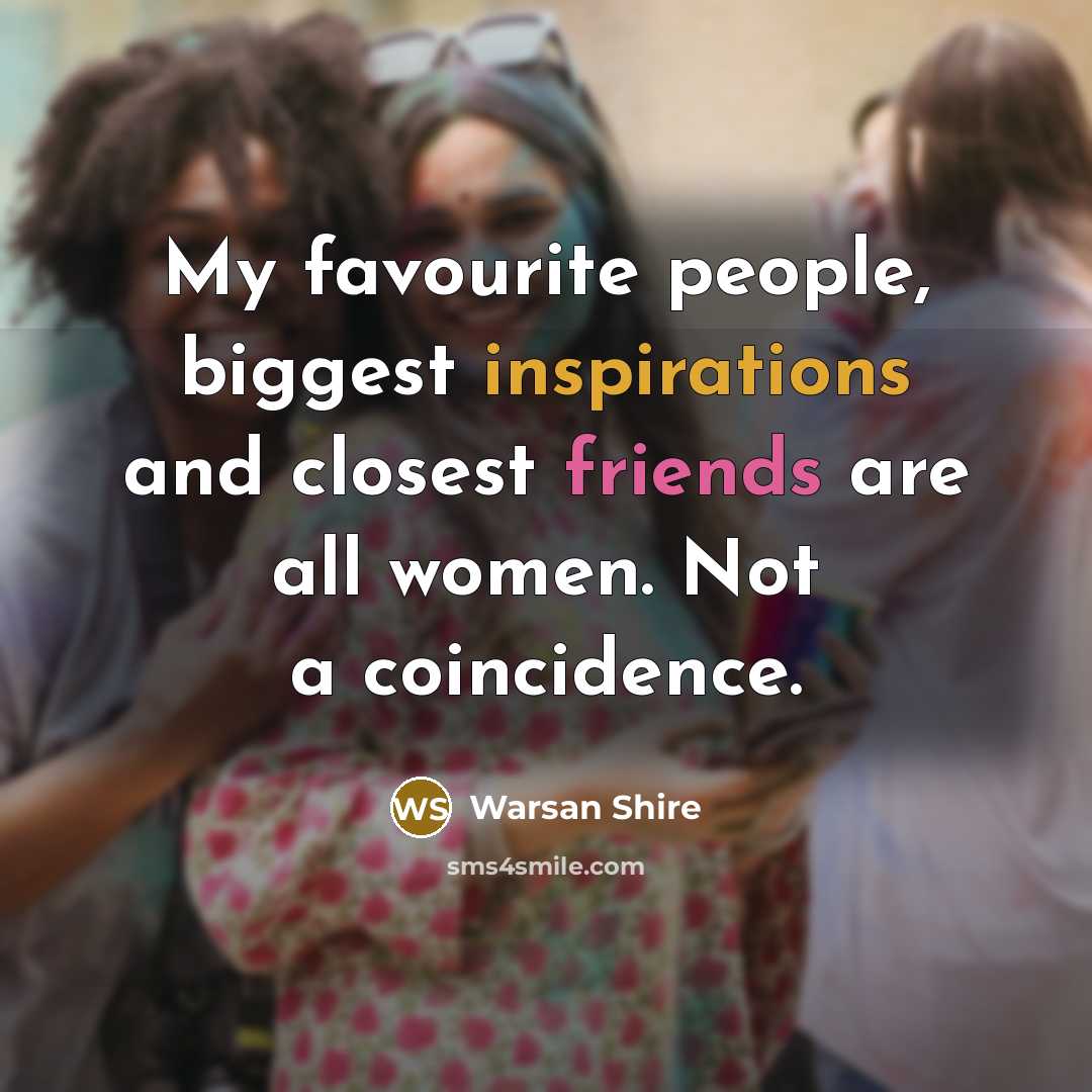 “My favourite people, biggest inspirations and closest friends are all…” quote by Warsan Shire