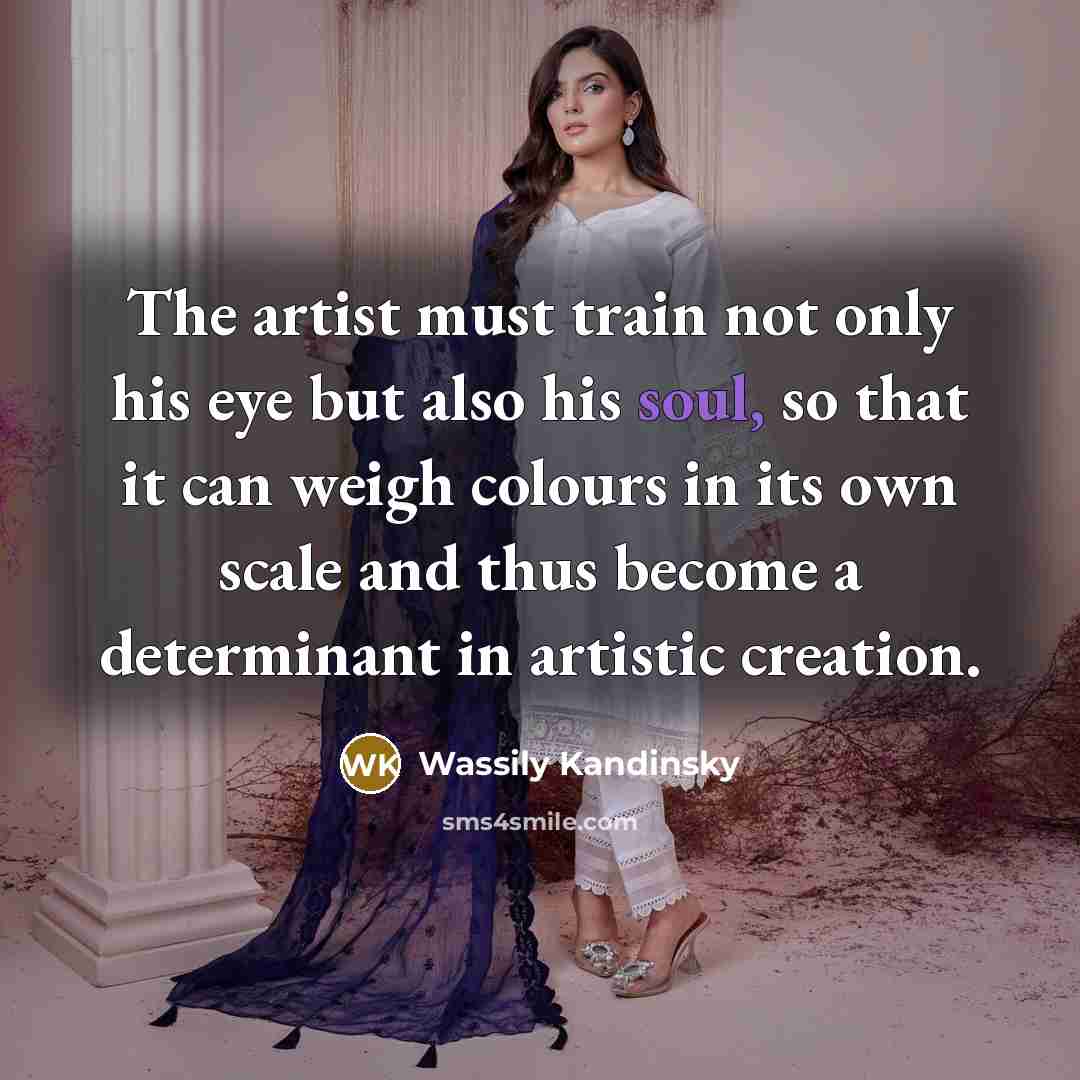 “The artist must train not only his eye but also…” quote by Wassily Kandinsky