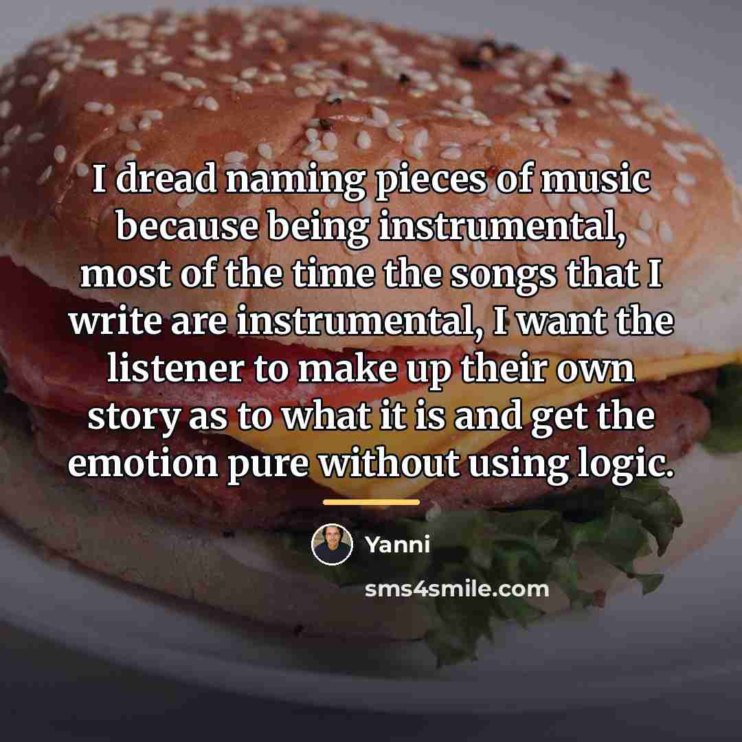 “I dread naming pieces of music because being instrumental, most…” quote by Yanni