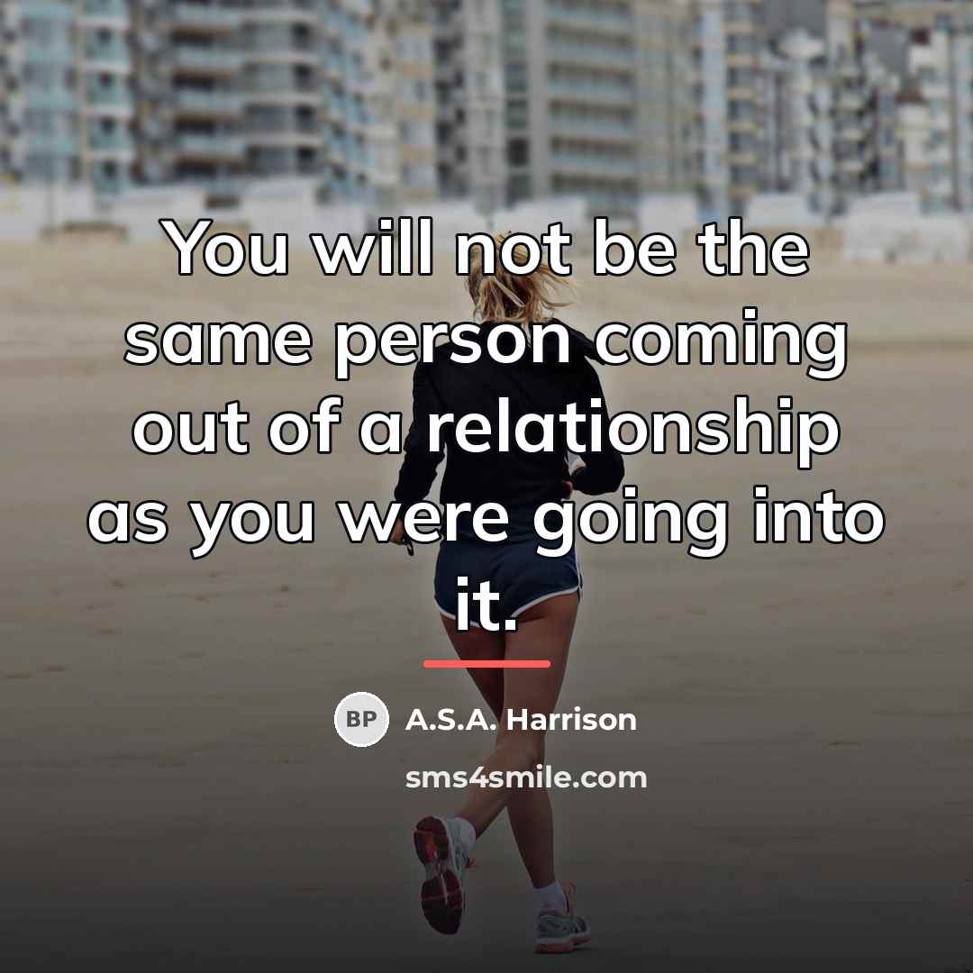 “You will not be the same person coming out of…” quote by A.S.A. Harrison