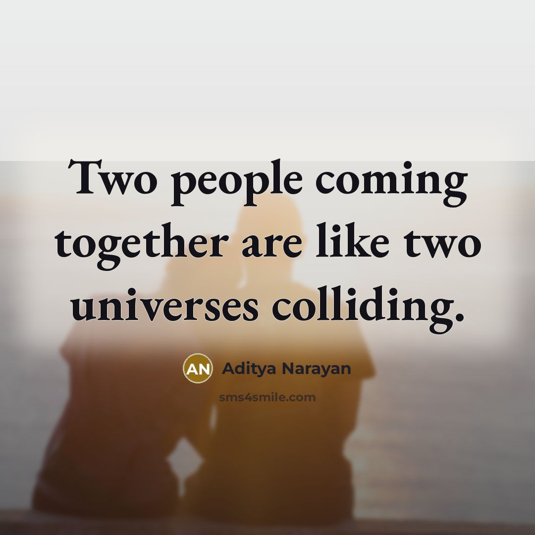 “Two people coming together are like two universes colliding.…” quote by Aditya Narayan