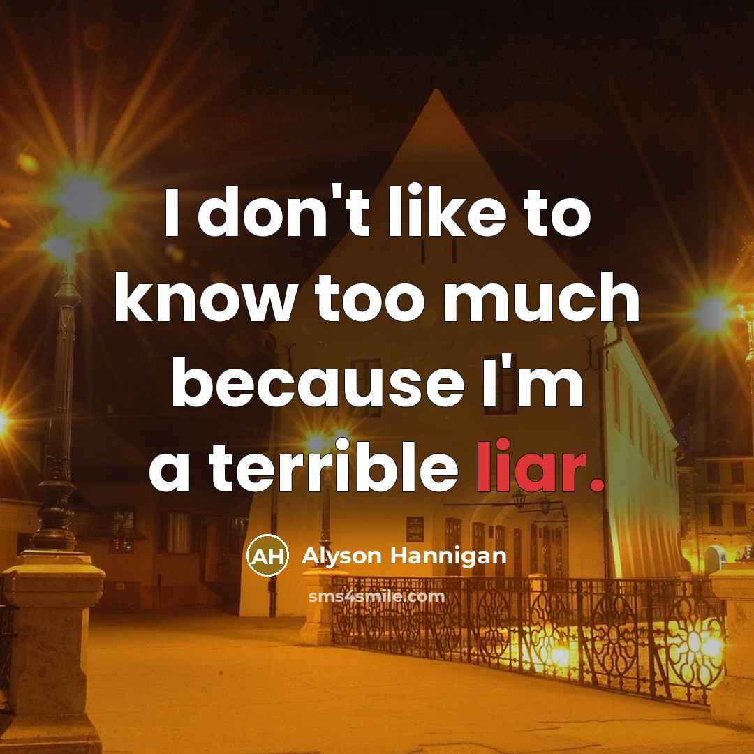 “I don't like to know too much because I'm a…” quote by Alyson Hannigan