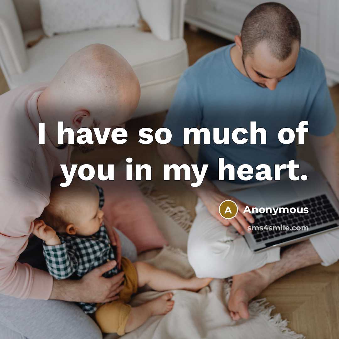 “I have so much of you in my heart.…” quote by Anonymous