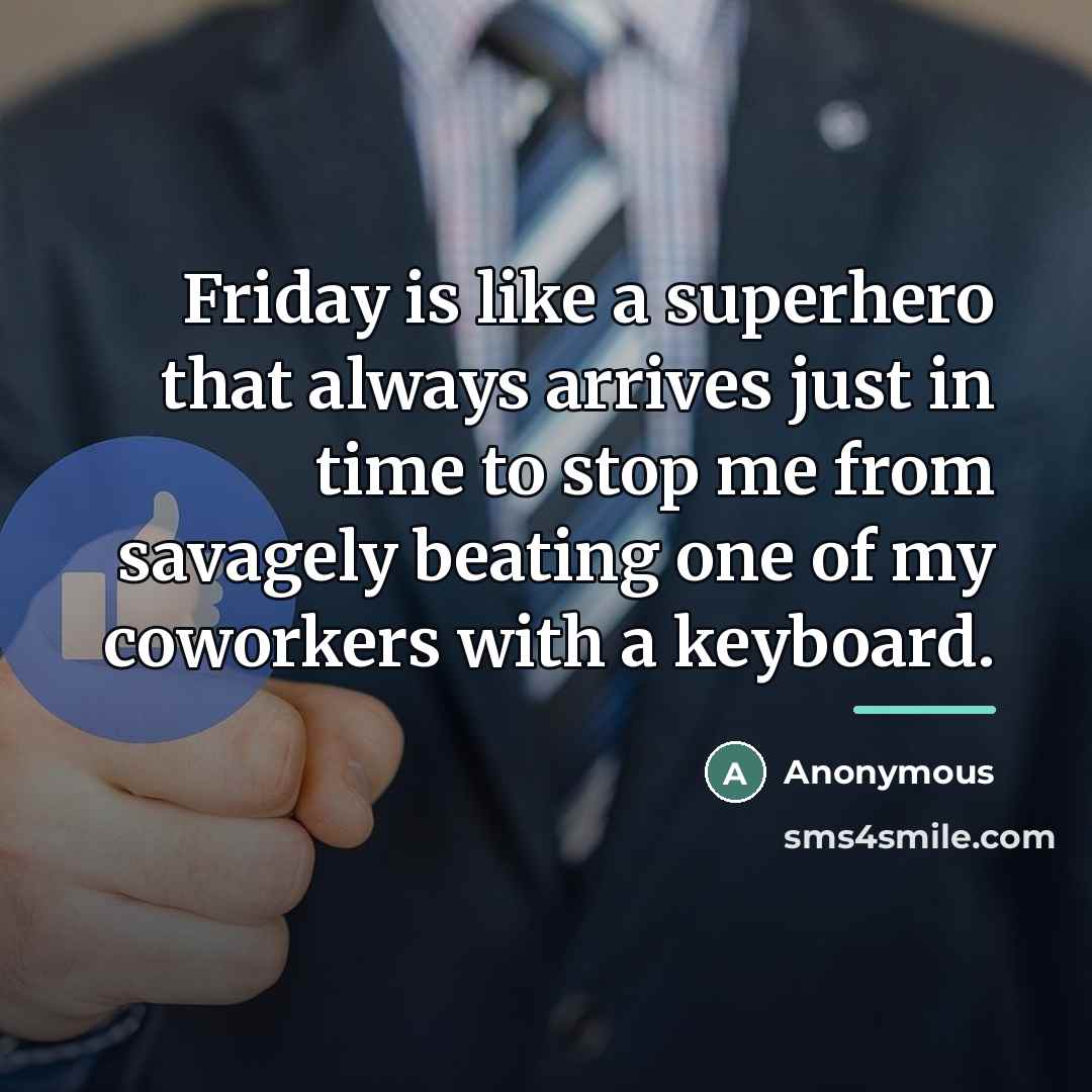 “Friday is like a superhero that always arrives just in…” quote by Anonymous