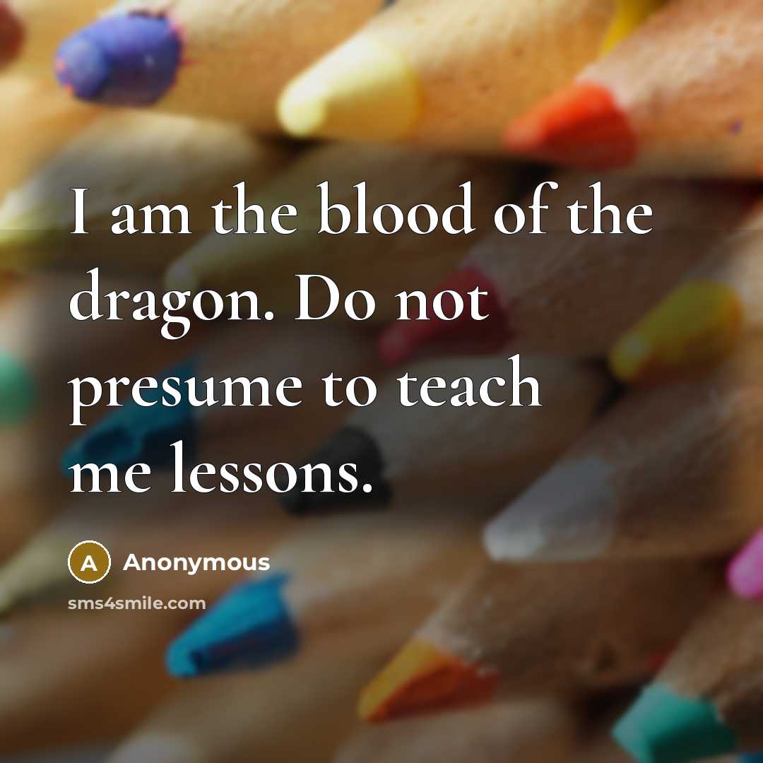 “I am the blood of the dragon. Do not presume…” quote by Anonymous