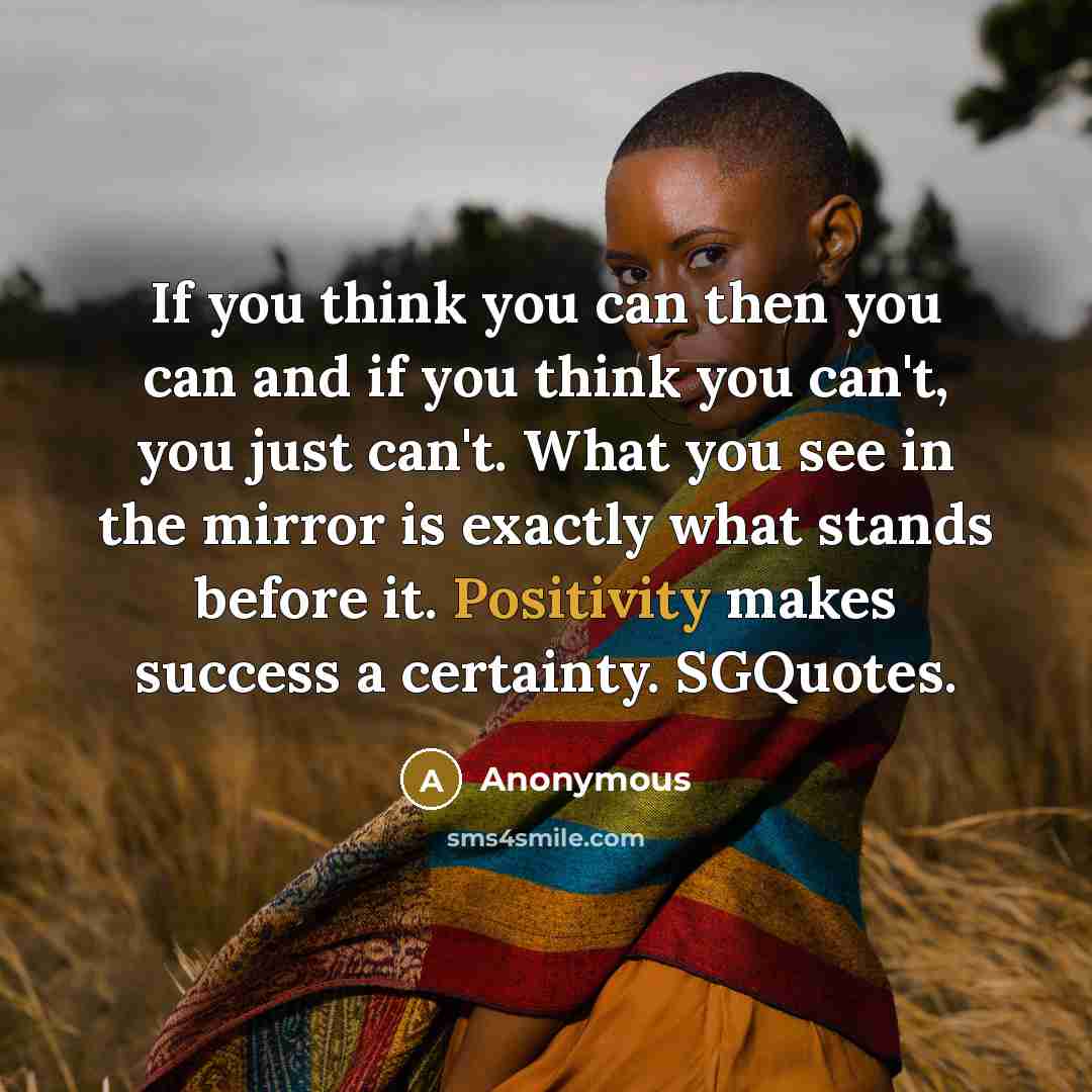 “If you think you can then you can and if…” quote by Anonymous