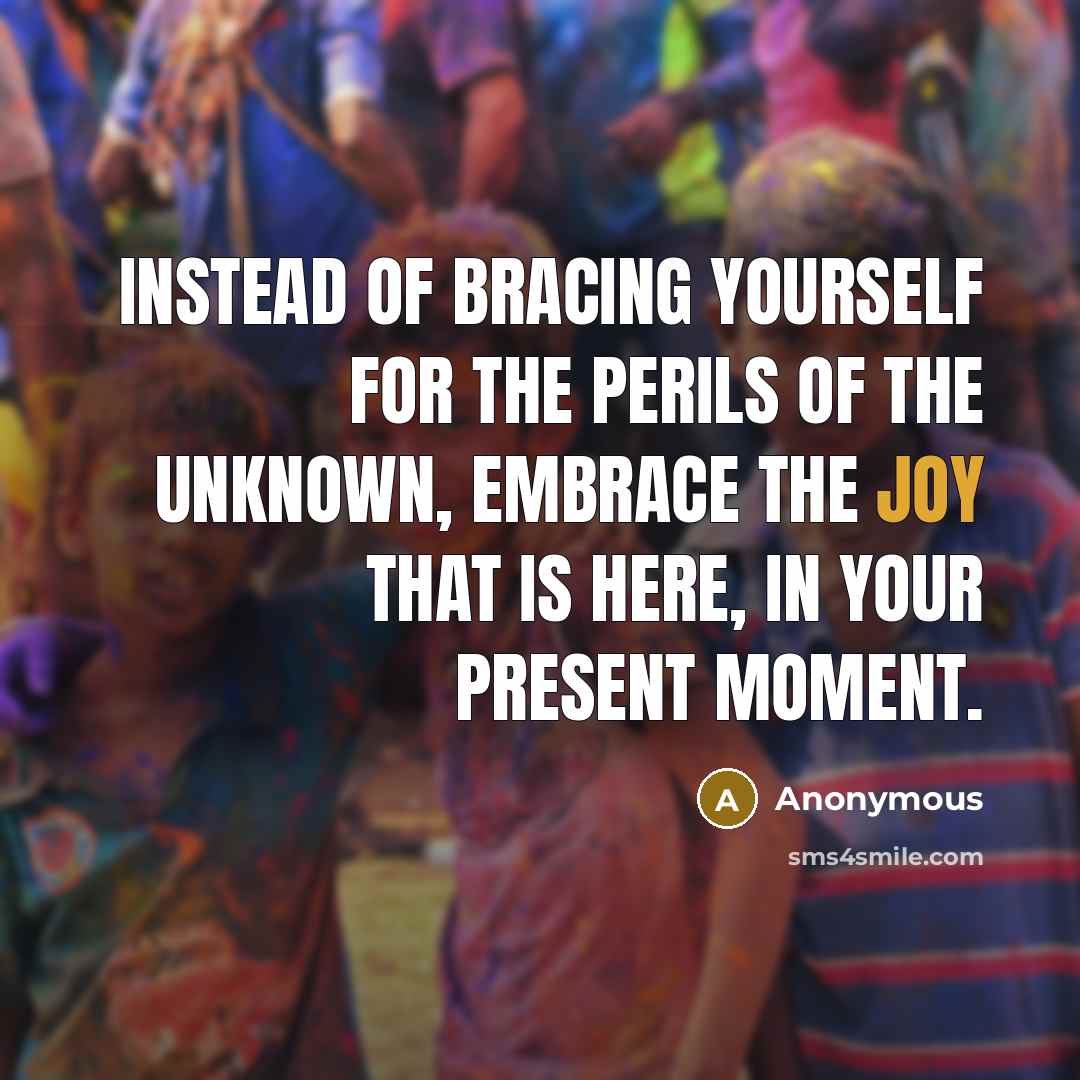 “Instead of bracing yourself for the perils of the unknown,…” quote by Anonymous
