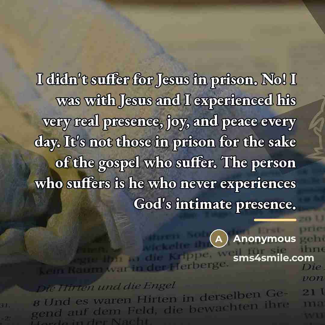 “I didn't suffer for Jesus in prison. No! I was…” quote by Anonymous