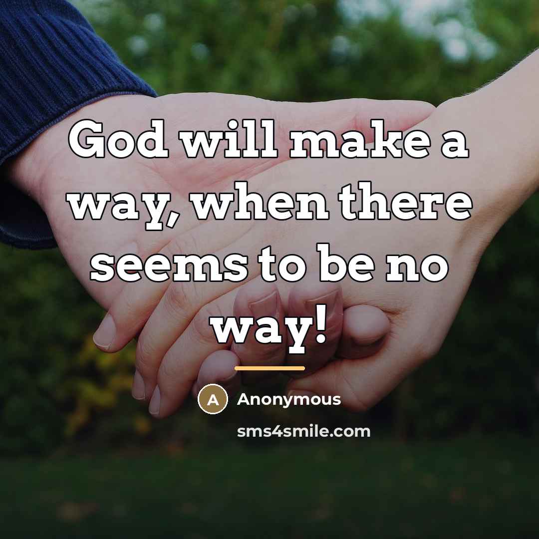 “God will make a way, when there seems to be…” quote by Anonymous