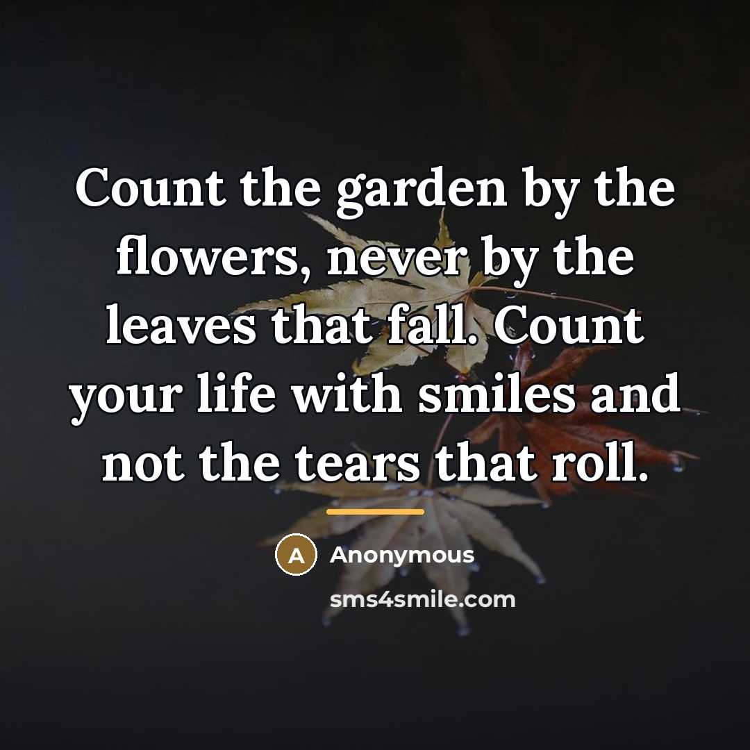 “Count the garden by the flowers, never by the leaves…” quote by Anonymous