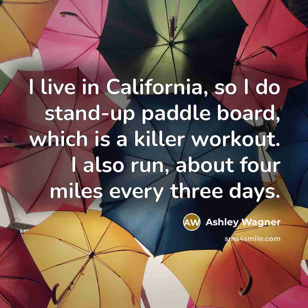 “I live in California, so I do stand-up paddle board,…” quote by Ashley Wagner