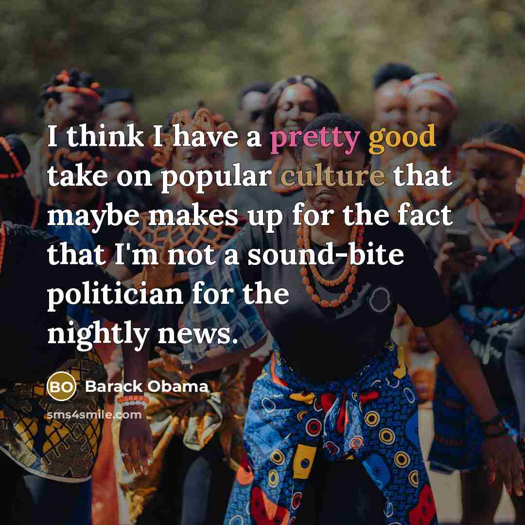 “I think I have a pretty good take on popular…” quote by Barack Obama