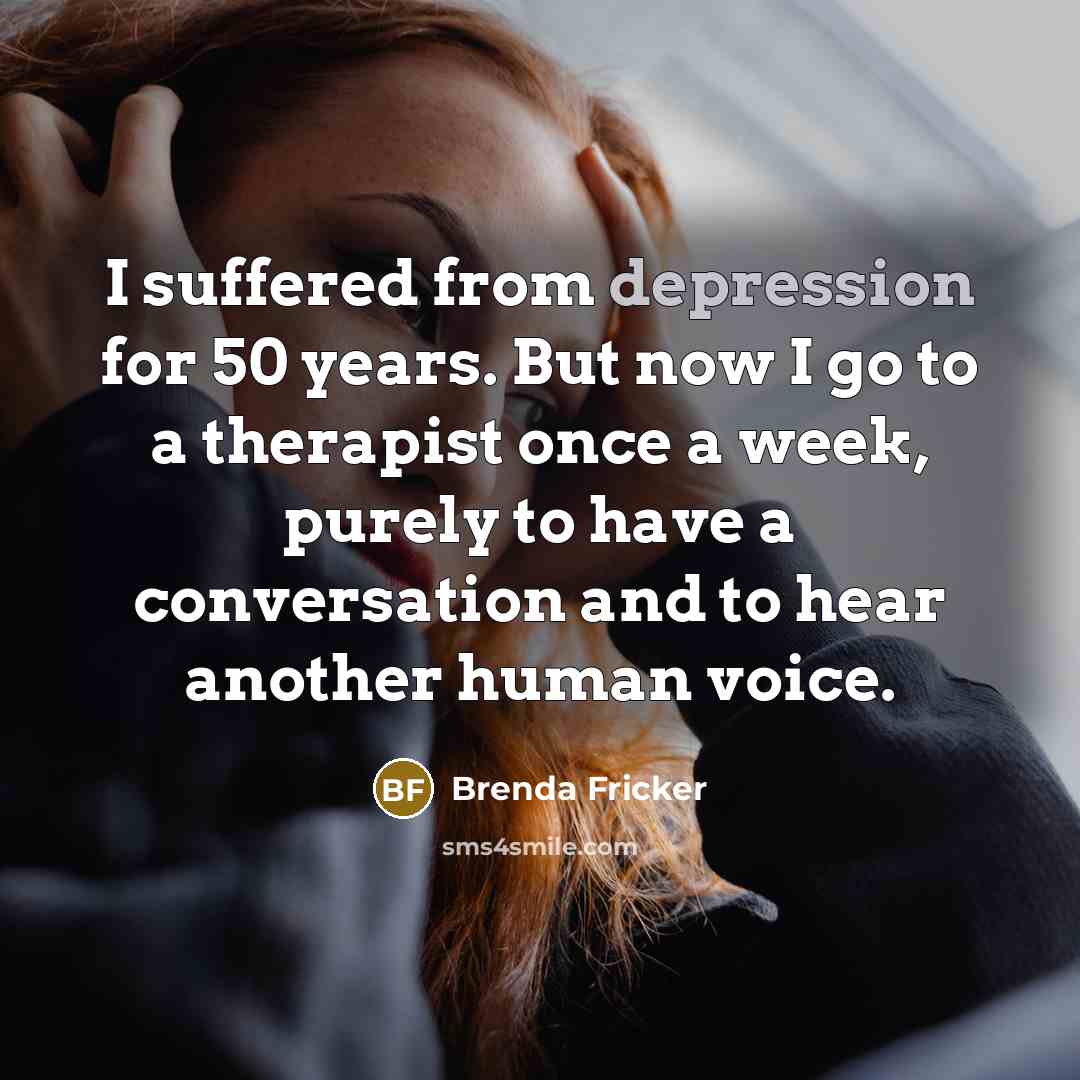 “I suffered from depression for 50 years. But now I…” quote by Brenda Fricker