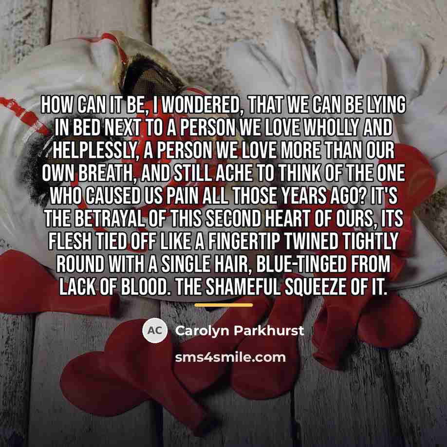 “How can it be, I wondered, that we can be…” quote by Carolyn Parkhurst