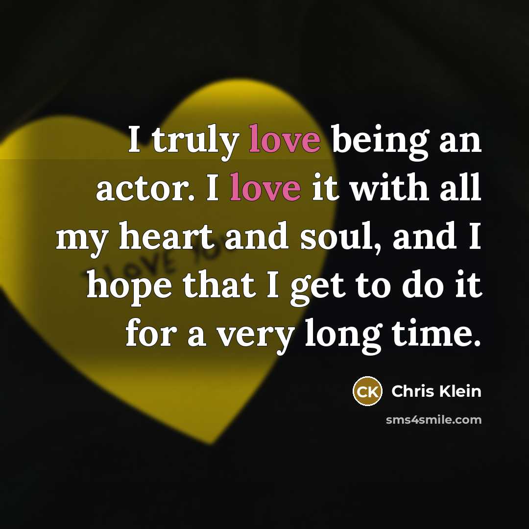 “I truly love being an actor. I love it with…” quote by Chris Klein